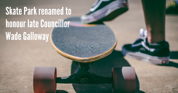 Skate Park renamed to honour late Councillor Wade Galloway